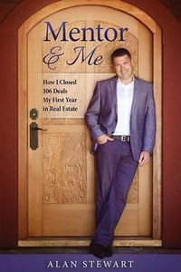 Cover image for Mentor & Me: How I Closed 106 Deals My First Year in Real Estate