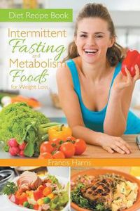 Cover image for Diet Recipe Book: Intermittent Fasting and Metabolism Foods for Weight Loss
