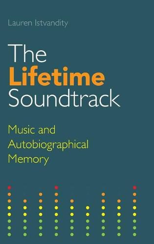 Cover image for The Lifetime Soundtrack: Music and Autobiographical Memory