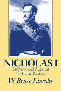 Cover image for Nicholas I: Emperor and Autocrat of All the Russias