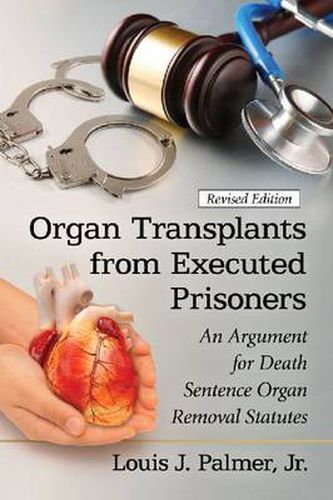 Cover image for Organ Transplants from Executed Prisoners: An Argument for Death Sentence Organ Removal Statutes