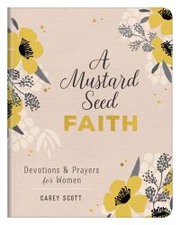 Cover image for A Mustard Seed Faith: Devotions and Prayers for Women