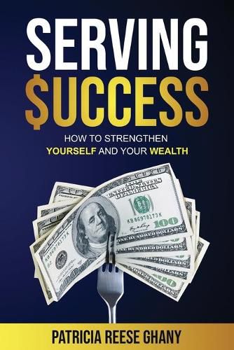 Cover image for Serving Success: How to strengthen yourself and your wealth