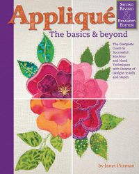 Cover image for Applique: Basics and Beyond, Revised 2nd Edition: The Complete Guide to Successful Machine and Hand Techniques with Dozens of Designs to Mix and Match