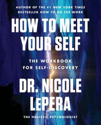 Cover image for How to Meet Your Self: The Workbook for Self-Discovery