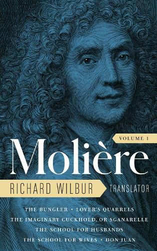 Cover image for Moliere: The Complete Richard Wilbur Translations, Volume 1: The Bungler / Lover's Quarrels / The Imaginary Cuckhold / The School for Husbands / The School for Wives / Don Juan