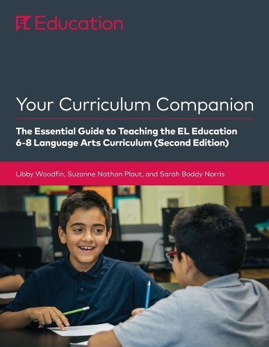 Cover image for Your Curriculum Companion: The Essential Guide to Teaching the EL Education 6-8 Curriculum (Second Edition)