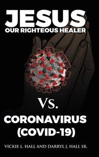 Cover image for Jesus Our Righteous Healer Vs. Coronavirus (Covid-19)