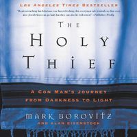 Cover image for The Holy Thief: A Con Man's Journey from Darkness to Light