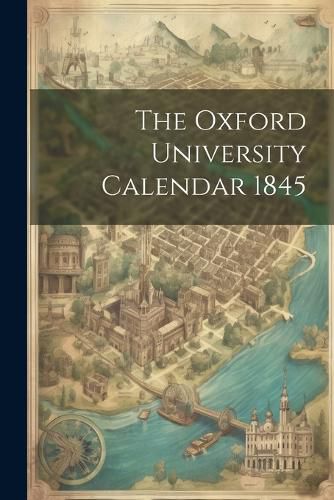 Cover image for The Oxford University Calendar 1845