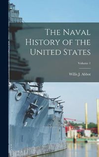 Cover image for The Naval History of the United States; Volume 1