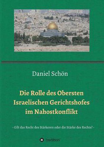 Die Rolle des Obersten Israelischen Gerichtshofes im Nahostkonflikt