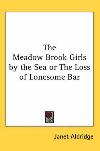 Cover image for The Meadow Brook Girls by the Sea or The Loss of Lonesome Bar