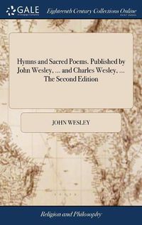 Cover image for Hymns and Sacred Poems. Published by John Wesley, ... and Charles Wesley, ... The Second Edition