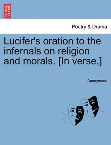 Cover image for Lucifer's Oration to the Infernals on Religion and Morals. [In Verse.]