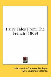 Cover image for Fairy Tales from the French (1869)