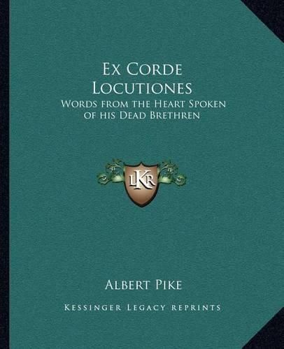 Ex Corde Locutiones: Words from the Heart Spoken of His Dead Brethren