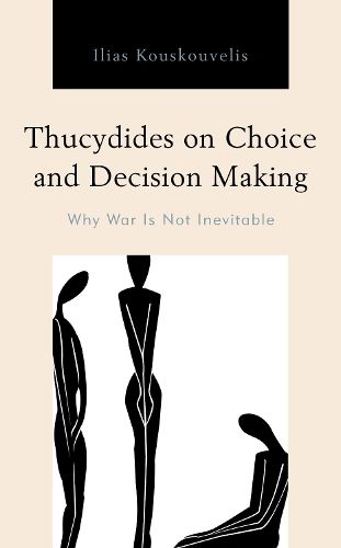 Cover image for Thucydides on Choice and Decision Making: Why War Is Not Inevitable