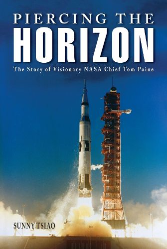 Cover image for Piercing the Horizon: The Story of Visionary NASA Chief Tom Paine