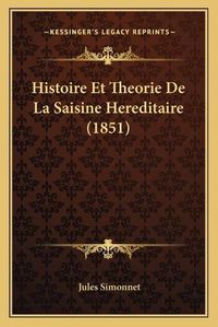 Cover image for Histoire Et Theorie de La Saisine Hereditaire (1851)