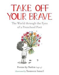 Cover image for Take Off Your Brave: The World through the Eyes of a Preschool Poet