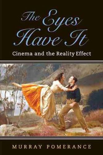 The Eyes Have It: Cinema and the Reality Effect