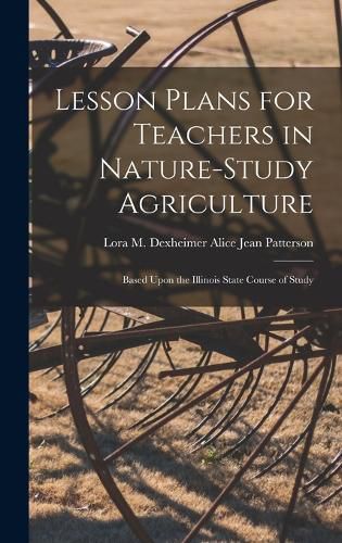 Cover image for Lesson Plans for Teachers in Nature-study Agriculture