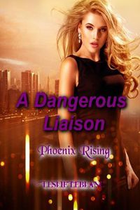 Cover image for A Dangerous Liaison - Phoenix Rising