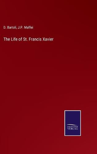 Cover image for The Life of St. Francis Xavier