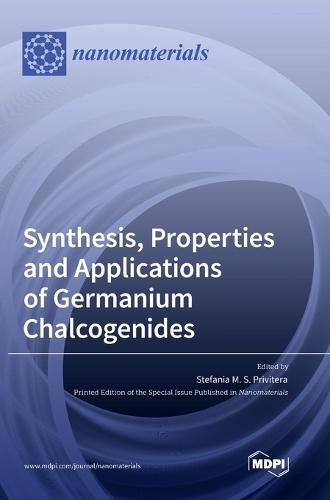 Cover image for Synthesis, Properties and Applications of Germanium Chalcogenides