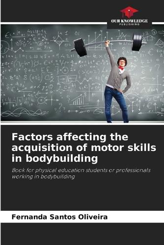 Cover image for Factors affecting the acquisition of motor skills in bodybuilding