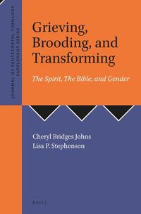 Cover image for Grieving, Brooding, and Transforming: The Spirit, The Bible, and Gender