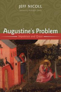 Cover image for Augustine's Problem: Impotence and Grace