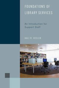 Cover image for Foundations of Library Services: An Introduction for Support Staff