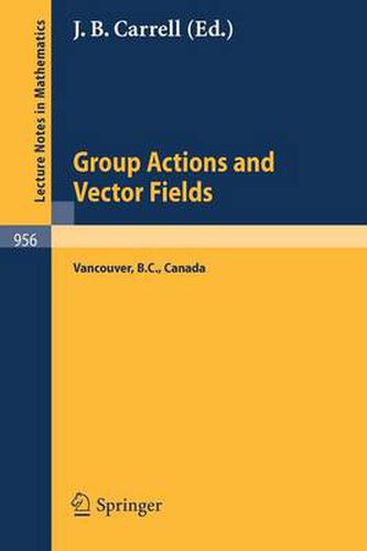 Cover image for Group Actions and Vector Fields: Proceedings of a Polish-North American Seminar Held at the University of British Columbia, January 15 - February 15, 1981