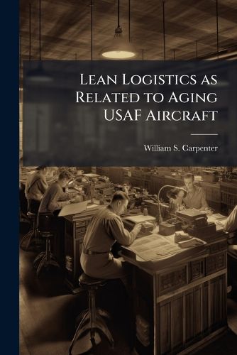 Cover image for Lean Logistics as Related to Aging USAF Aircraft