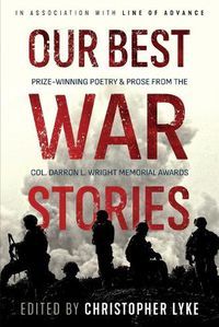 Cover image for Our Best War Stories: Prize-winning Poetry & Prose from the Col. Darron L. Wright Memorial Awards