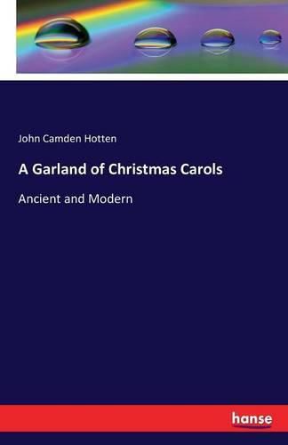 A Garland of Christmas Carols: Ancient and Modern