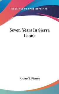 Cover image for Seven Years in Sierra Leone