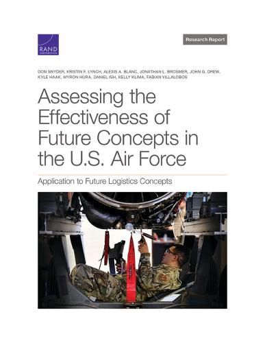 Assessing the Effectiveness of Future Concepts in the U.S. Air Force: Application to Future Logistics Concepts