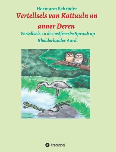 Cover image for Vertellsels van Kattuuln un anner Deren: Vertellsels foer Kinner in de oostfreeske Spraak