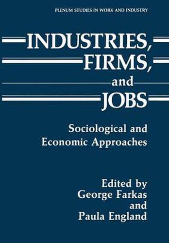 Cover image for Industries, Firms, and Jobs: Sociological and Economic Approaches