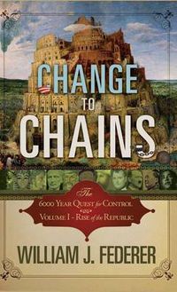 Cover image for Change to Chains: The 6000 Year Quest for Global Control