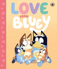 Cover image for Bluey: Love from Bluey