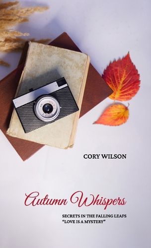 Cover image for Autumn Whispers, Secrets in the Falling Leafs "Love Is a Mystery"