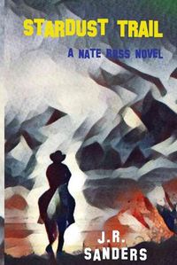 Cover image for Stardust Trail: A Nate Ross Novel