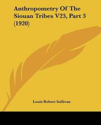 Cover image for Anthropometry of the Siouan Tribes V23, Part 3 (1920)