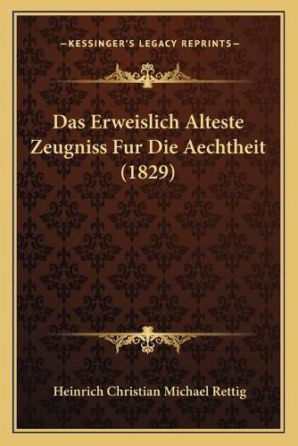 Das Erweislich Alteste Zeugniss Fur Die Aechtheit (1829)