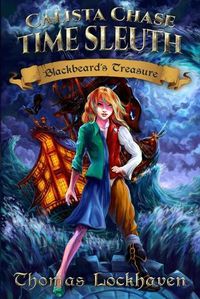 Cover image for Calista Chase Time Sleuth: Blackbeard's Treasure