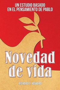 Cover image for Novedad de vida: Un estudio basado en el pensamento de Pablo